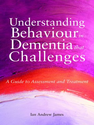 cover image of Understanding Behaviour in Dementia that Challenges